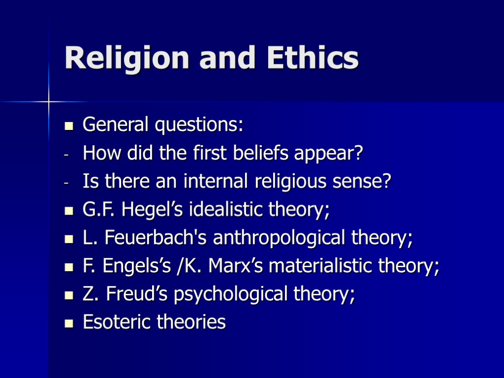 Religion and Ethics General questions: How did the first beliefs appear? Is there an